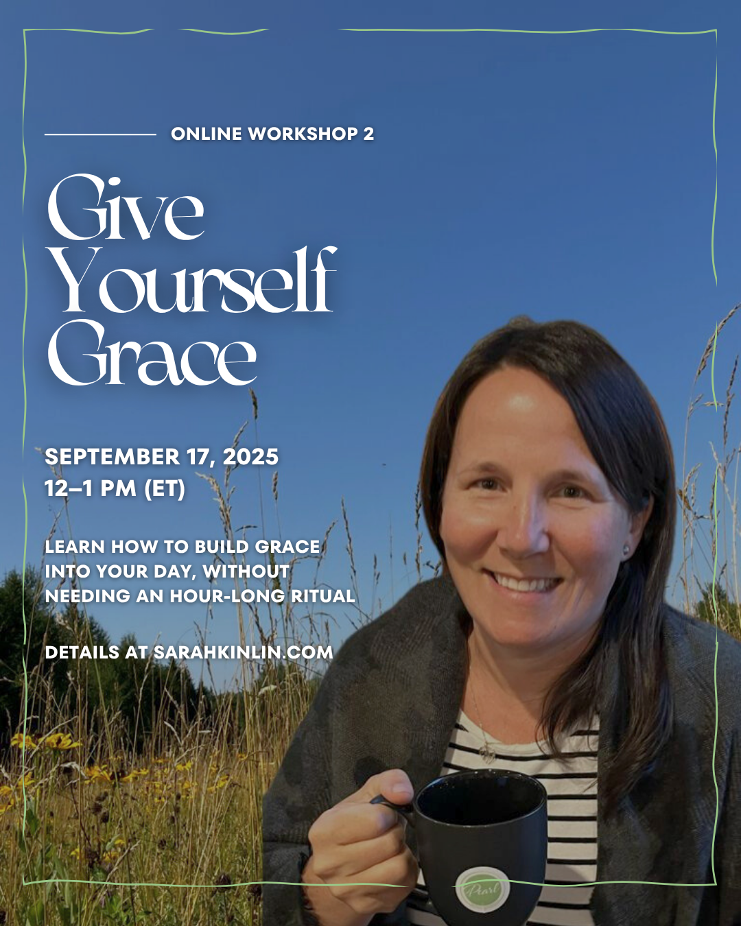 Promotional flyer for an online workshop titled 'Give Yourself Grace' featuring a Sarah Kinlin holding a cup of tea.